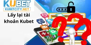 Lấy lại tài khoản kubet