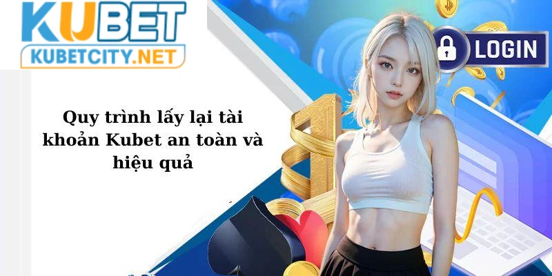 Có thể chọn mục quên mật khẩu để lấy lại tài khoản Kubet