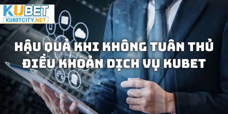 Hậu quả xảy ra khi bạn vi phạm các yêu cầu hoạt động của website