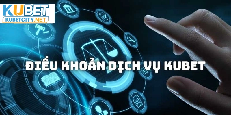 Giới thiệu chung về điều khoản dịch vụ KUBET