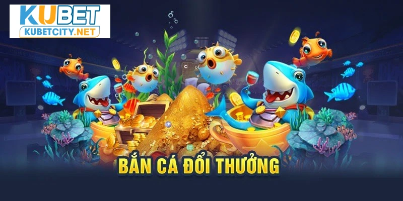 Khái quát thông tin về sản phẩm bắn cá Kubet