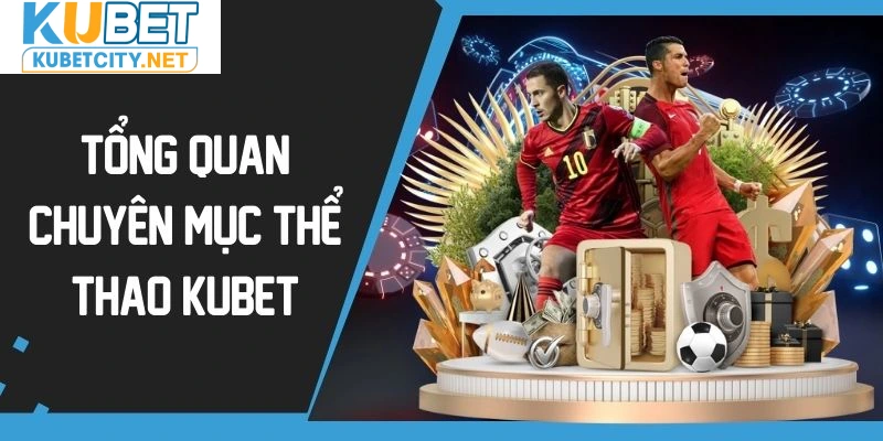 Tổng quan chuyên mục Thể Thao Kubet