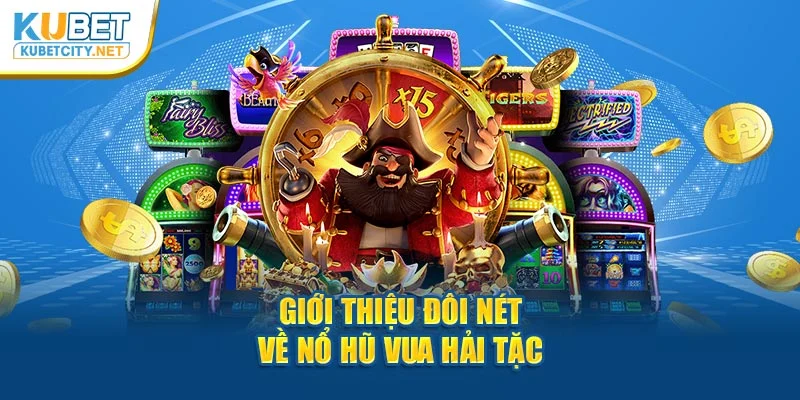 Giới thiệu đôi nét về Nổ Hũ Vua Hải Tặc