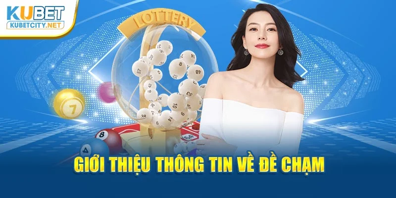 Giới thiệu thông tin về đề chạm