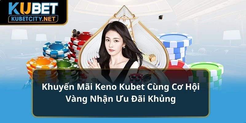 khuyến mãi keno kubet