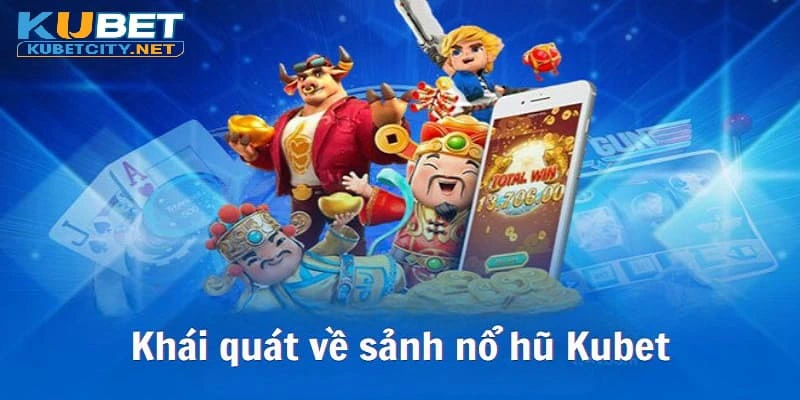 Chơi slot game Kubet rinh thưởng khủng